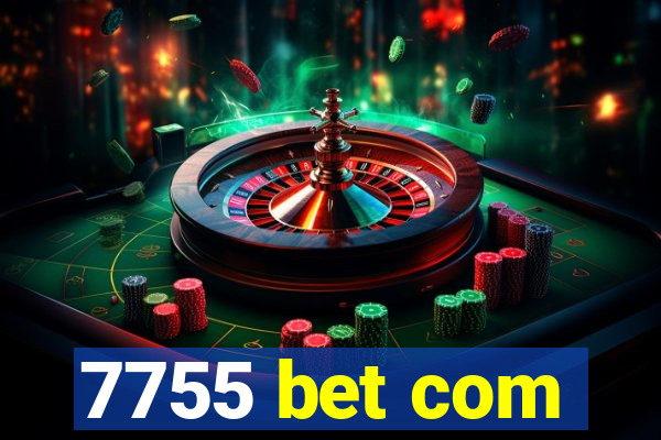 7755 bet com